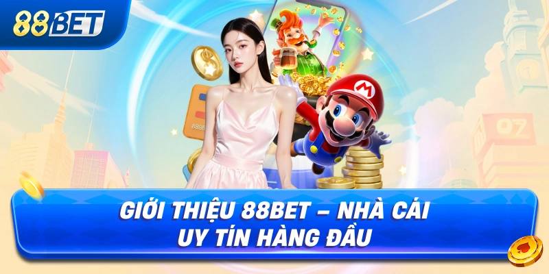 Giới Thiệu 88BET – Nhà Cái Uy Tín Hàng Đầu